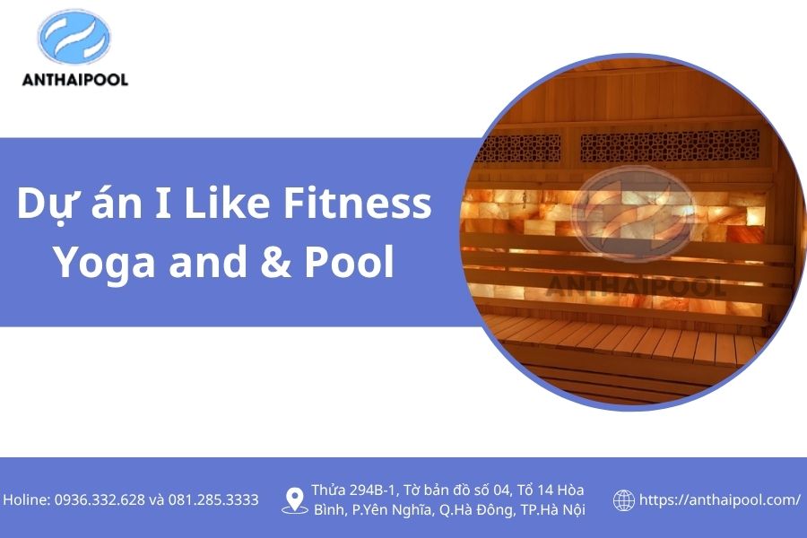 Dự Án Thiết Kế Và Thi Công Phòng Xông Hơi I Like Fitness Yoga & Pool