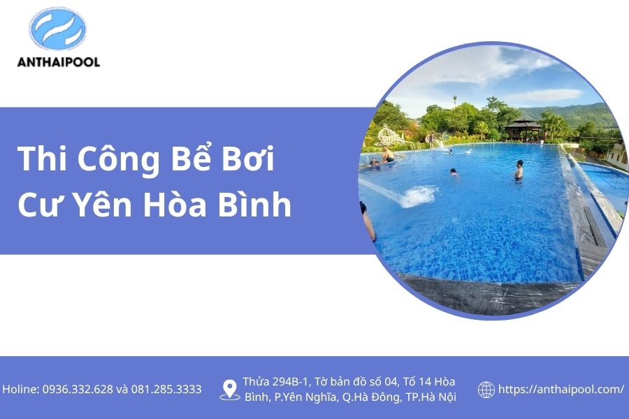 Dự Án Thi Công Bể Bơi Gia Đình Tại Cư Yên, Hòa Bình – Không Gian Nghỉ Dưỡng Giữa Đồi Núi