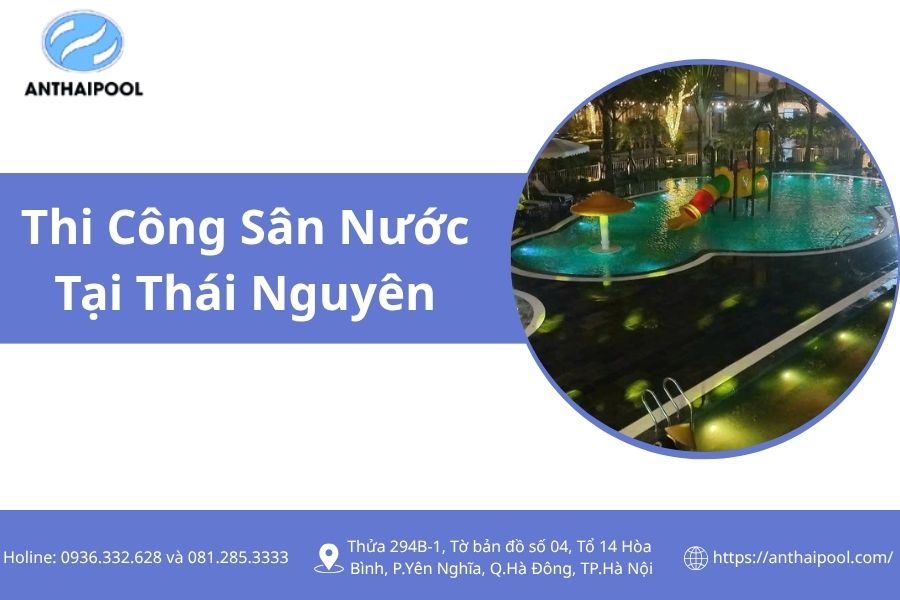 Dự Án Thi Công Sân Nước Tại Thành Phố Thái Nguyên – Điểm Nhấn Vui Chơi Cho Khu Du Lịch Sinh Thái